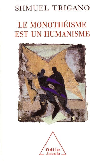 Le monothéisme est un humanisme by Shmuel Trigano