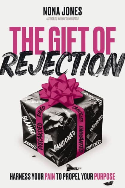 The Gift of Rejection: Harness Your Pain to Propel Your Purpose by Nona Jones
