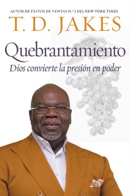 Quebrantamiento: Cuando Dios convierte la presión en poder (Crushing: God Turns Pressure into Power) by T. D. Jakes