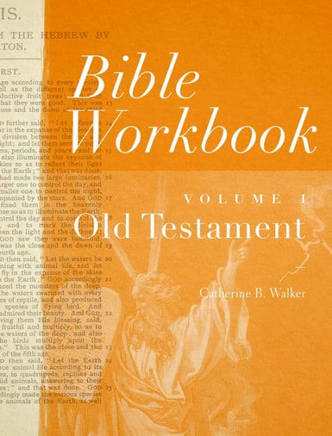 Bible Workbook Volume 1 Old Testament by Catherine B. Walker