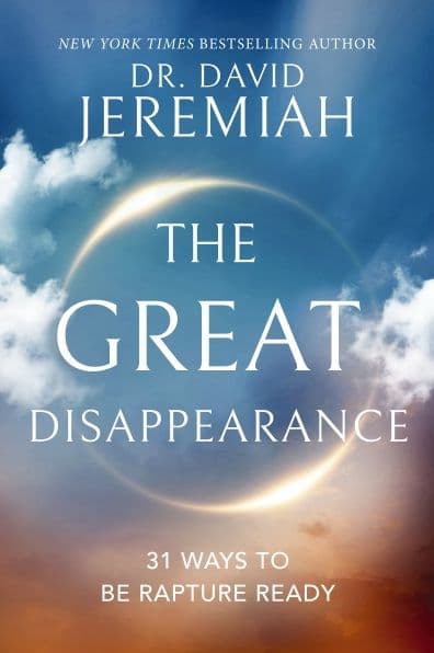 The Great Disappearance: 31 Ways to be Rapture Ready by David Jeremiah