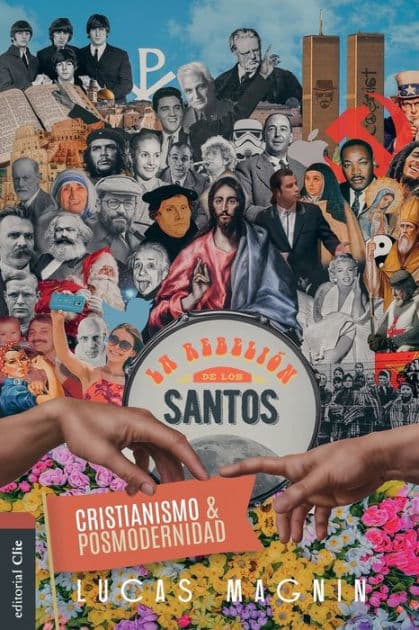 Cristianismo y posmodernidad: La rebelión de los santos by Lucas Magnin