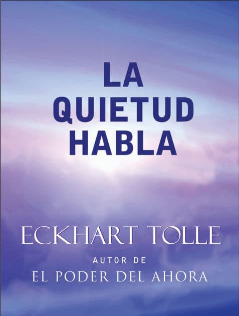 La quietud habla (Stillness Speaks) by Eckhart Tolle