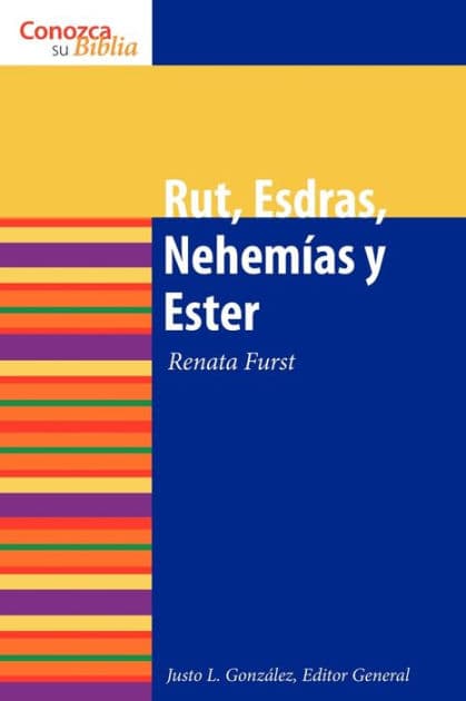Rut, Esdras, Nehemias y Ester by Justo L. Gonzalez