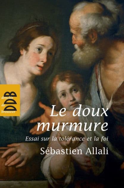 Le doux murmure: Essai sur la tolérance et la foi by Sébastien Allali