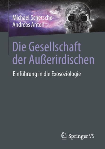 Die Gesellschaft der Auï¿½erirdischen: Einfï¿½hrung in die Exosoziologie by Michael Schetsche
