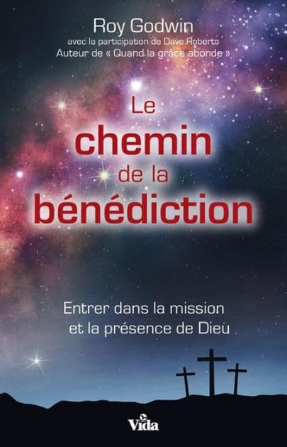 Le chemin de la bénédiction: Entrer dans la mission et la présence de Dieu by Roy Godwin