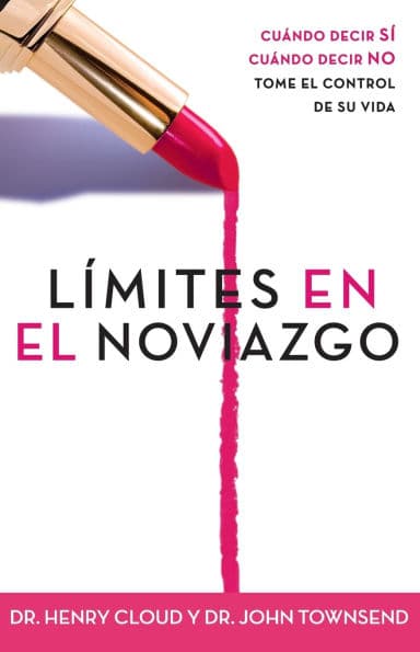 Límites en el noviazgo: Cuándo decir sí, cuándo decir no, tome el control de su vida (Boundaries in Dating) by Henry Cloud