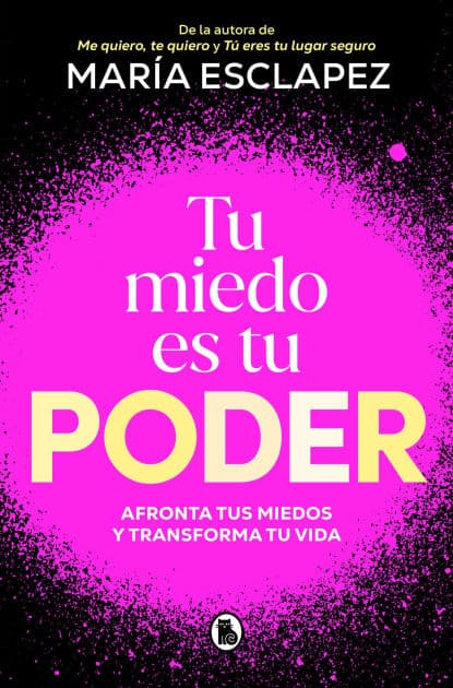 Tu miedo es tu poder: afronta tus miedos y transforma tu vida / Your Own Fear Is You r Power by María Esclapez