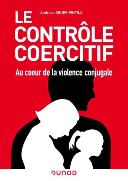 Le contrôle coercitif : au coeur de la violence conjugale by Andreea Gruev-Vintila
