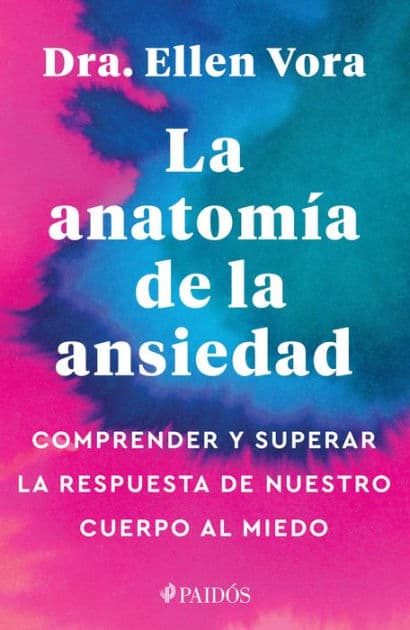 La anatomía de la ansiedad by Ellen Vora