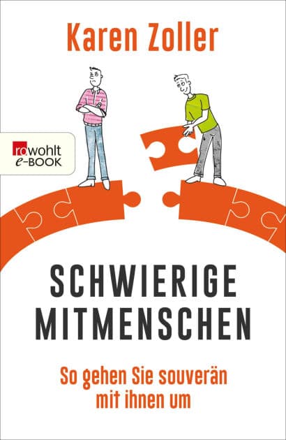 Schwierige Mitmenschen: So gehen Sie souverän mit ihnen um by Karen Zoller