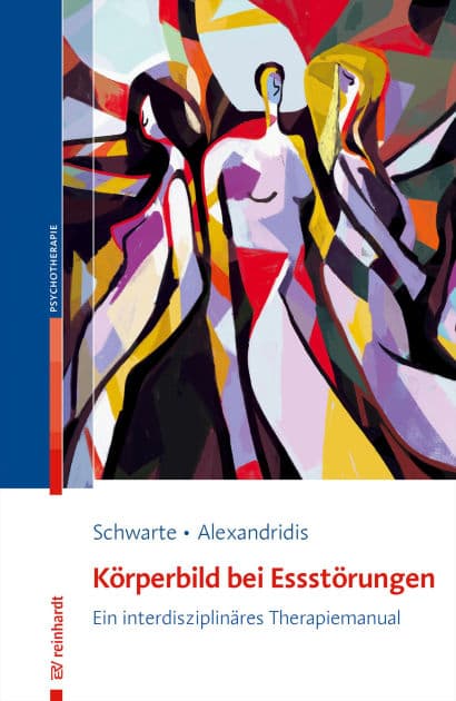 Körperbild bei Essstörungen: Ein interdisziplinäres Therapiemanual by Reinhild Schwarte