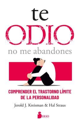 Te odio - no me abandones by Jerold J. Kreisman