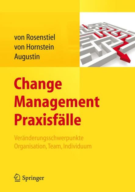 Change Management Praxisfï¿½lle: Verï¿½nderungsschwerpunkte Organisation, Team, Individuum by Lutz von Rosenstiel