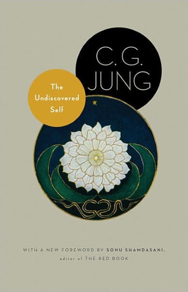 The Undiscovered Self: With Symbols and the Interpretation of Dreams by Carl Jung