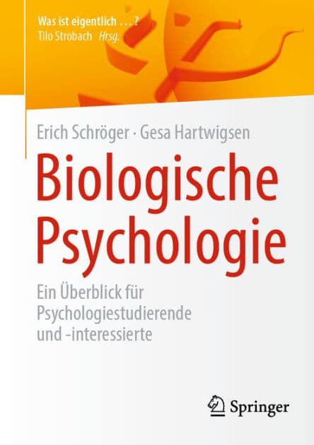 Biologische Psychologie: Ein ï¿½berblick fï¿½r Psychologiestudierende und -interessierte by Erich Schrïger