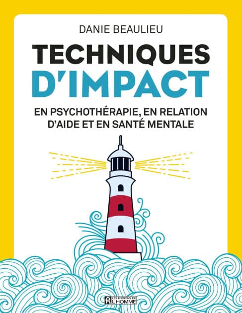 Techniques d'impact en psychothérapie, en relation d'aide et en santé mentale by Danie Beaulieu