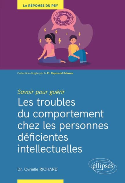 Savoir pour guérir : Les troubles du comportement chez les personnes déficientes intellectuelles by Cyrielle Richard
