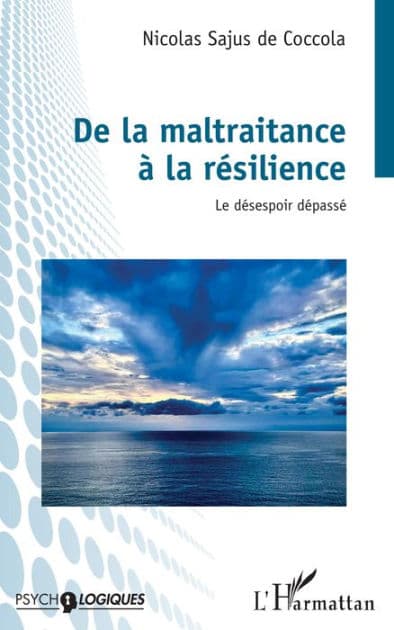 De la maltraitance à la résilience: Le désespoir dépassé by Nicolas Sajus