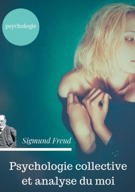 Psychologie collective et analyse du moi: Edition originale de Freud de 1921 (texte intégral) by Sigmund Freud