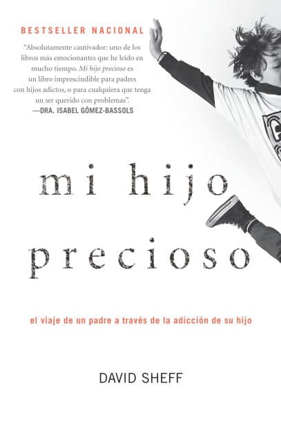Mi hijo precioso: El viaje de un padre a través de la adicción de su hijo / Beautiful Boy by David Sheff