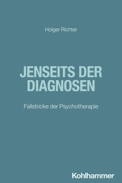 Jenseits der Diagnosen: Fallstricke der Psychotherapie by Holger Richter
