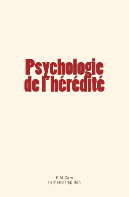 Psychologie de l'hérédité by Fernand Papillon