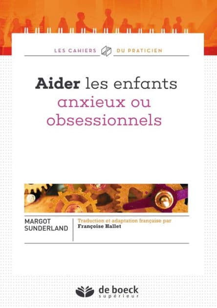 Aider les enfants anxieux ou obsessionnels by Françoise Hallet