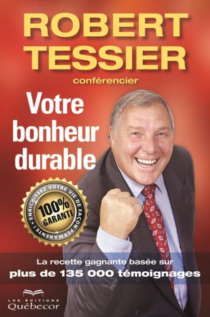 Votre bonheur durable: La recette gagnante basée sur plus de 135 000 témoignages by Robert Tessier
