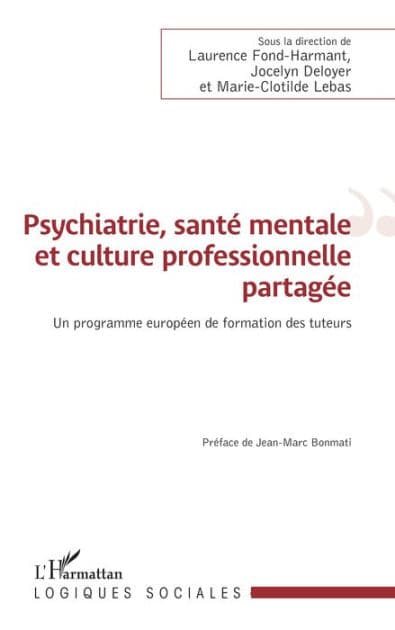 Psychiatrie, santé mentale et culture professionnelle partagée: Un programme européen de formation des tuteurs by Jocelyn Deloyer