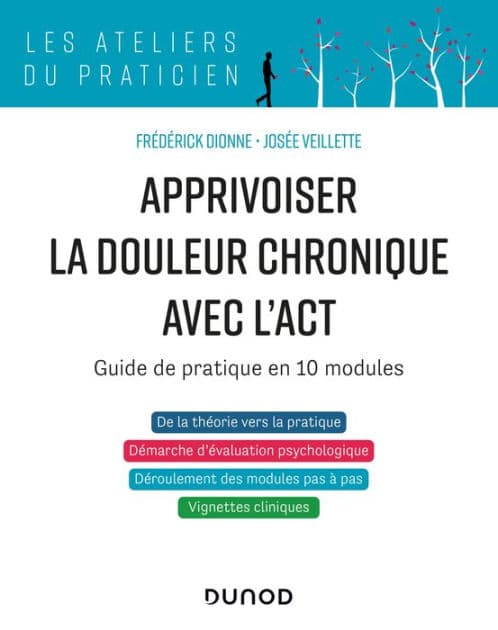 Apprivoiser la douleur chronique avec l'ACT: Guide de pratique en 10 modules by Frédérick Dionne