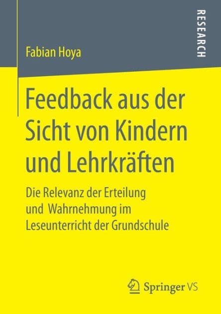 Feedback aus der Sicht von Kindern und Lehrkrï¿½ften: Die Relevanz der Erteilung und Wahrnehmung im Leseunterricht der Grundschule by Fabian Hoya