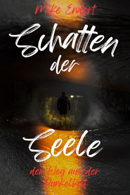 Schatten der Seele: Mein Weg aus der Dunkelheit by Mikee Endert