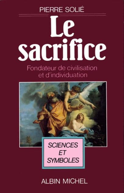 Le Sacrifice fondateur de civilisation et d'individuation by Pierre Solié