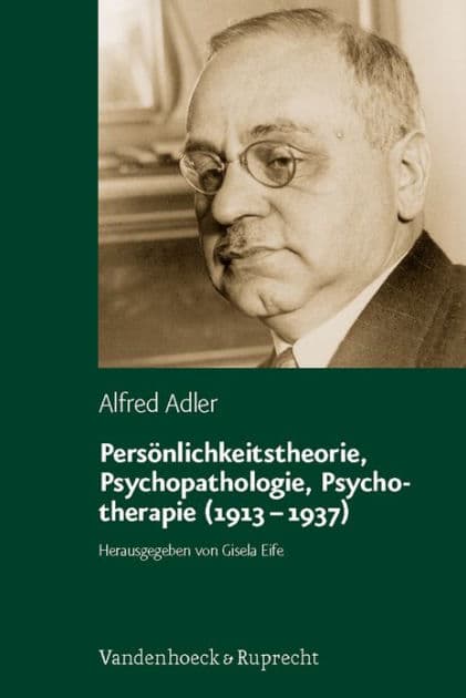 Personlichkeitstheorie, Psychopathologie, Psychotherapie (1913-1937) by Alfred Adler