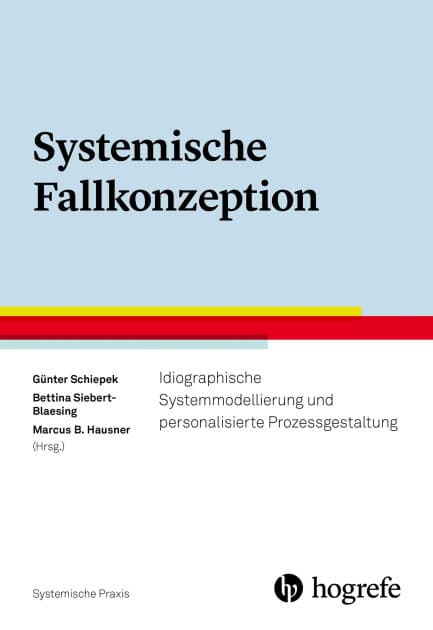 Systemische Fallkonzeption: Idiographische Systemmodellierung und personalisierte Prozessgestaltung by Günter Schiepek