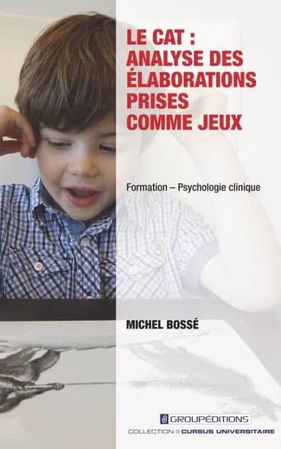 Le CAT : analyse des élaborations prises comme jeux by Michel Bossé