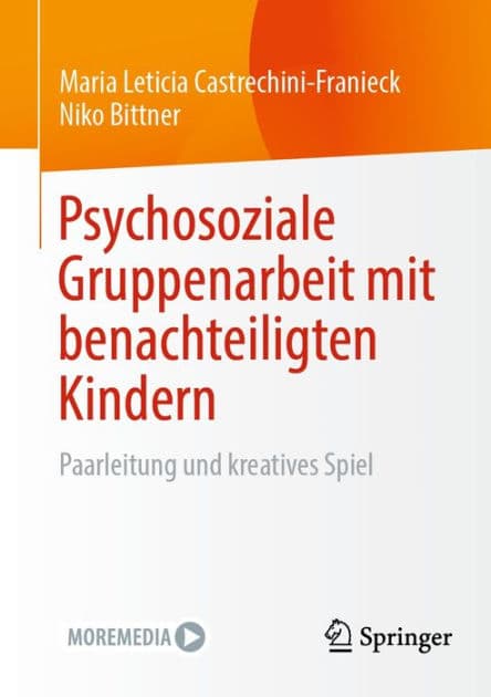 Psychosoziale Gruppenarbeit mit benachteiligten Kindern: Paarleitung und kreatives Spiel by Maria Leticia Castrechini-Franieck