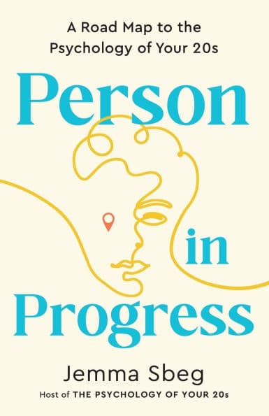 Person in Progress: A Road Map to the Psychology of Your 20s by Jemma Sbeg
