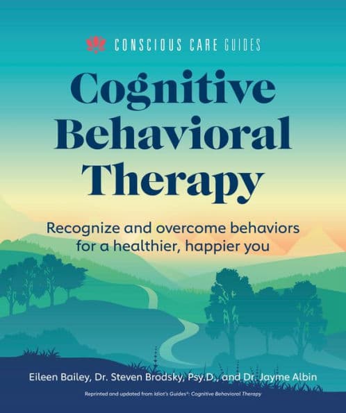 Cognitive Behavioral Therapy: Recognize and Overcome Behaviors for a Healthier, Happier You by Jayme Albin