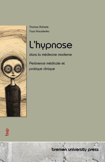 L'hypnose dans la mï¿½decine moderne: Pertinence mï¿½dicale et pratique clinique by Taya Kowalenko