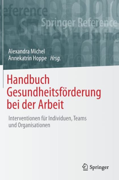 Handbuch Gesundheitsförderung bei der Arbeit: Interventionen für Individuen, Teams und Organisationen by Alexandra Michel