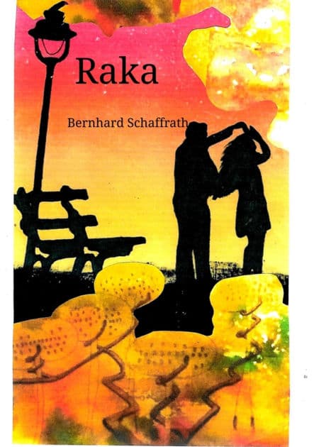 Raka: Zukunftsvision eines verzweifelten Kampfs um das menschliche Überleben by Bernhard Schaffrath