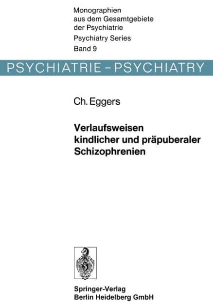 Verlaufsweisen kindlicher und prï¿½puberaler Schizophrenien by C. Eggers