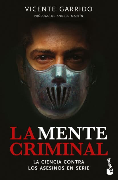 La mente criminal: La ciencia contra los asesinos en serie / The Criminal Mind by Vicente Garrido