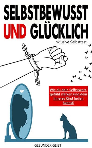 Selbstbewusst und glücklich!: Wie du dein Selbstwertgefühl stärken und dein inneres Kind heilen kannst by GESUNDER GEIST