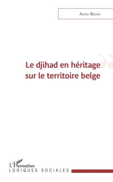 Le djihad en héritage sur le territoire belge by Aicha Bacha