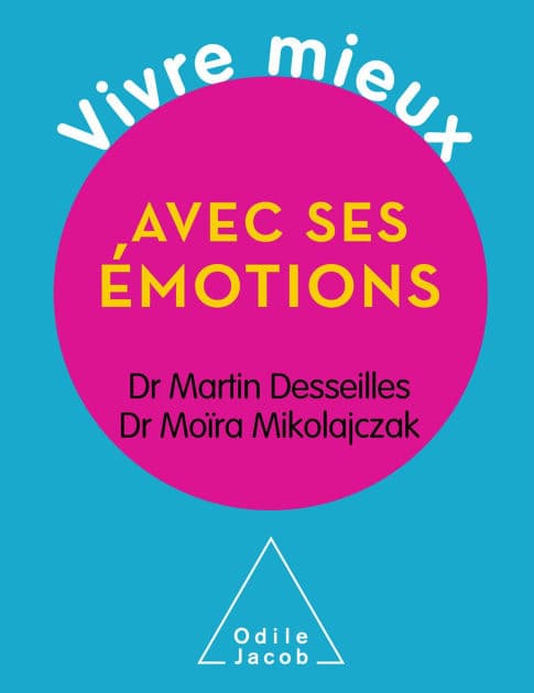 Vivre mieux avec ses émotions by Martin Desseilles