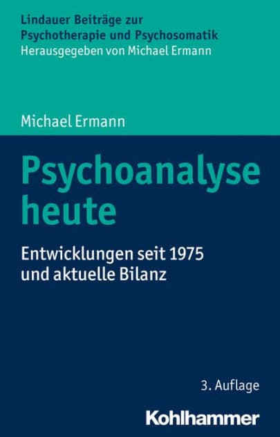 Psychoanalyse heute: Entwicklungen seit 1975 und aktuelle Bilanz by Michael Ermann